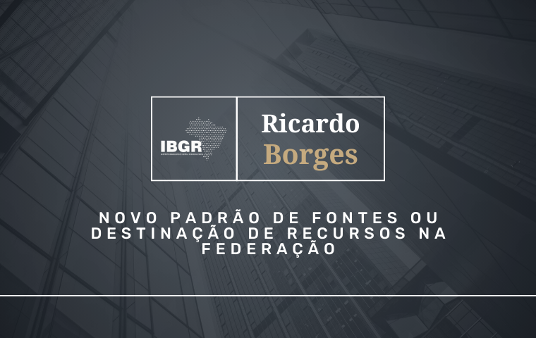 NOVO PADRÃO DE FONTES OU DESTINAÇÃO DE RECURSOS NA FEDERAÇÃO